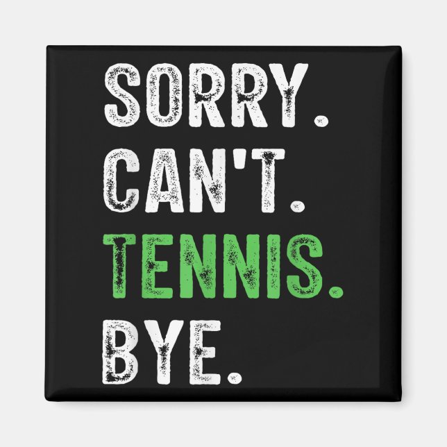 Sorry Can't Tennis Bye  Magnet (Framsidan)