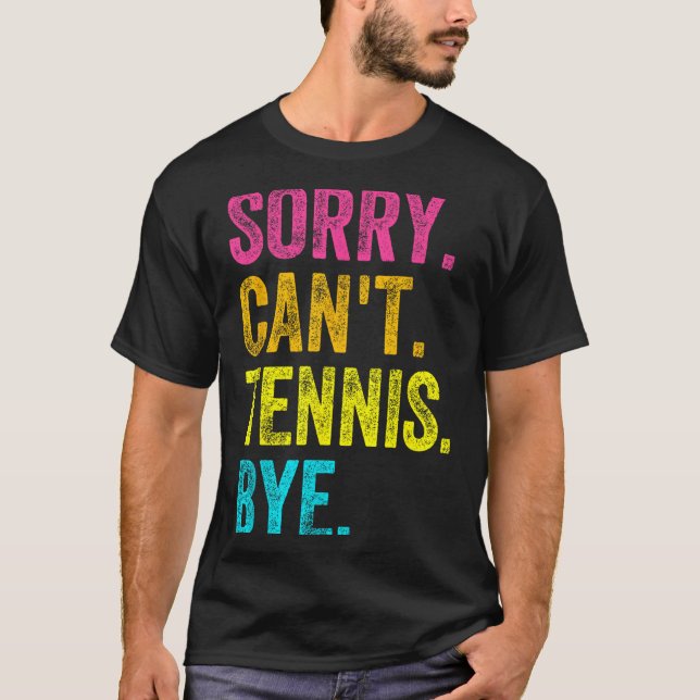 Sorry Can't Tennis Bye Teacher Student Funny Tenni T Shirt (Framsida)