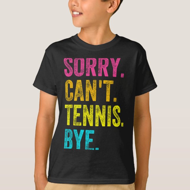 Sorry Can't Tennis Bye Teacher Student Funny Tenni T Shirt (Framsida)