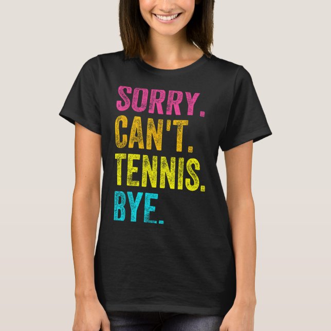 Sorry Can't Tennis Bye Teacher Student Funny Tenni T Shirt (Framsida)