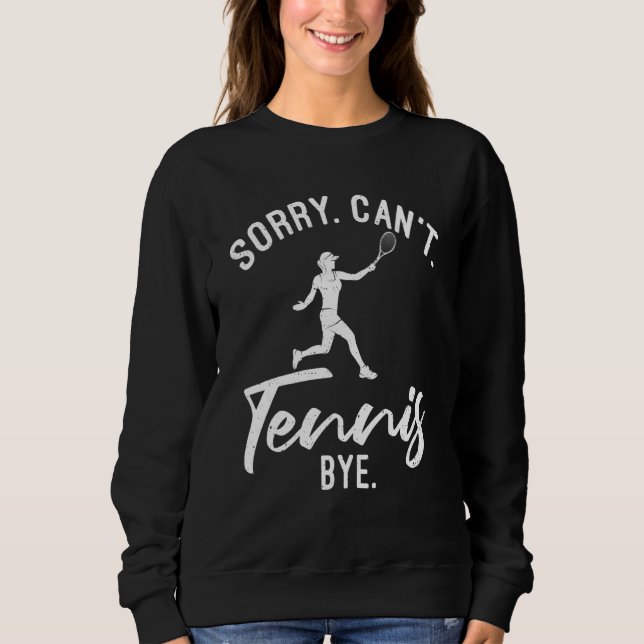 Sorry Cant Tennis Bye   Tennis   T Shirt (Framsida)
