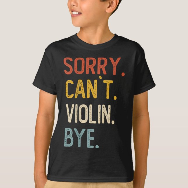 Sorry Can't Violin Bye Shirts Funny Violin Lovers  T Shirt (Framsida)