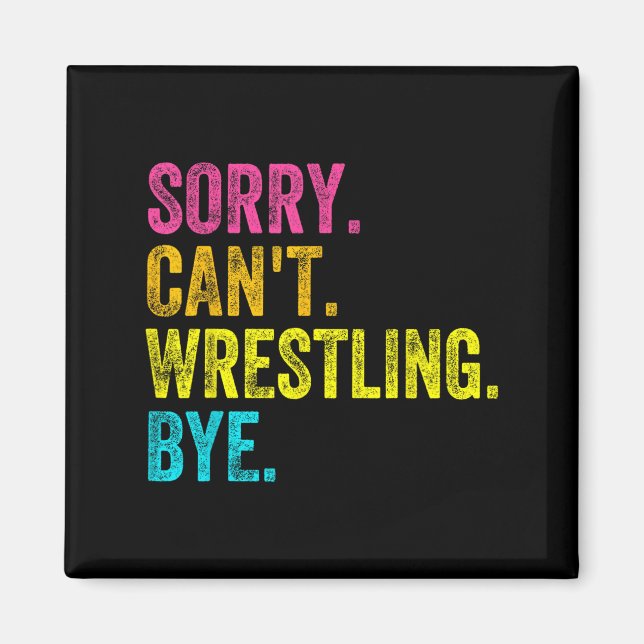 Sorry Can't Wrestling Bye Teacher Student Funny Wr Magnet (Framsidan)