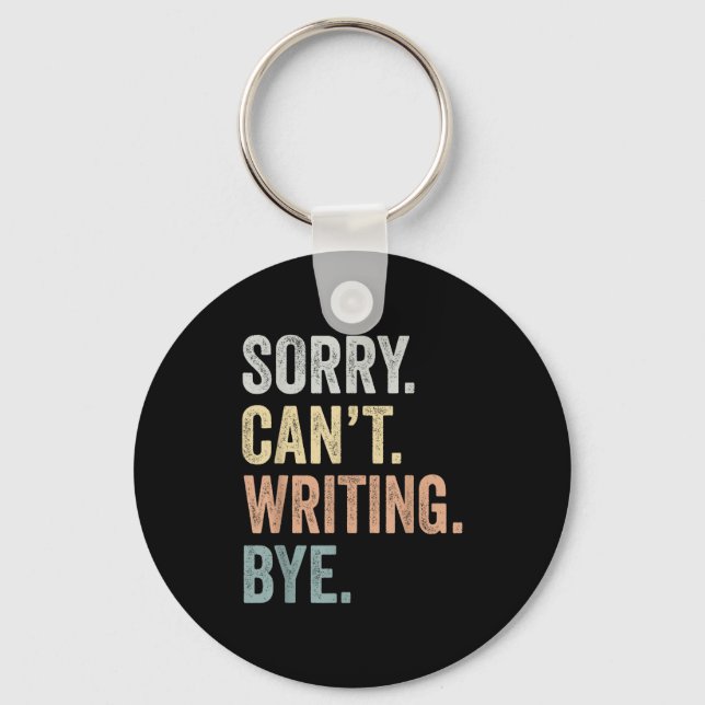 Sorry Can't Writing Bye Funny Writing Lovers  Nyckelring (Framsida)