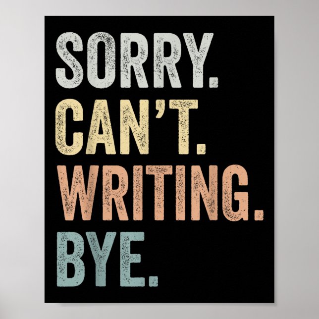 Sorry Can't Writing Bye Funny Writing Lovers  Poster (Framsidan)