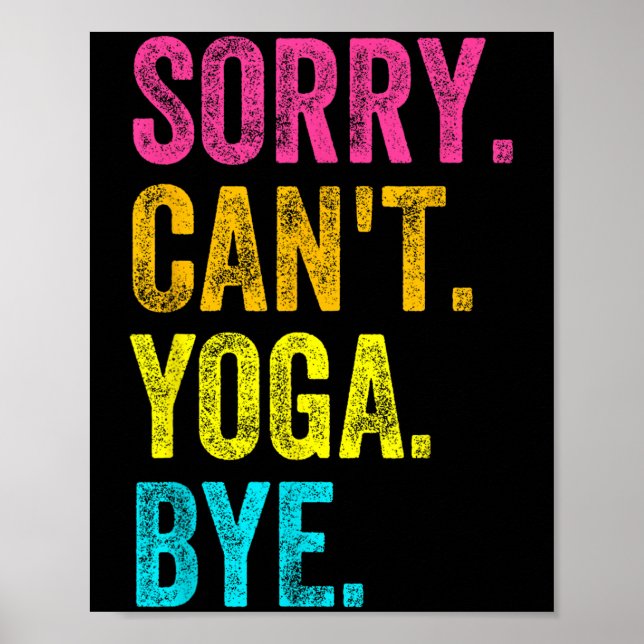 Sorry Can't Yoga Bye Teacher Student Funny Yoga Re Poster (Framsidan)