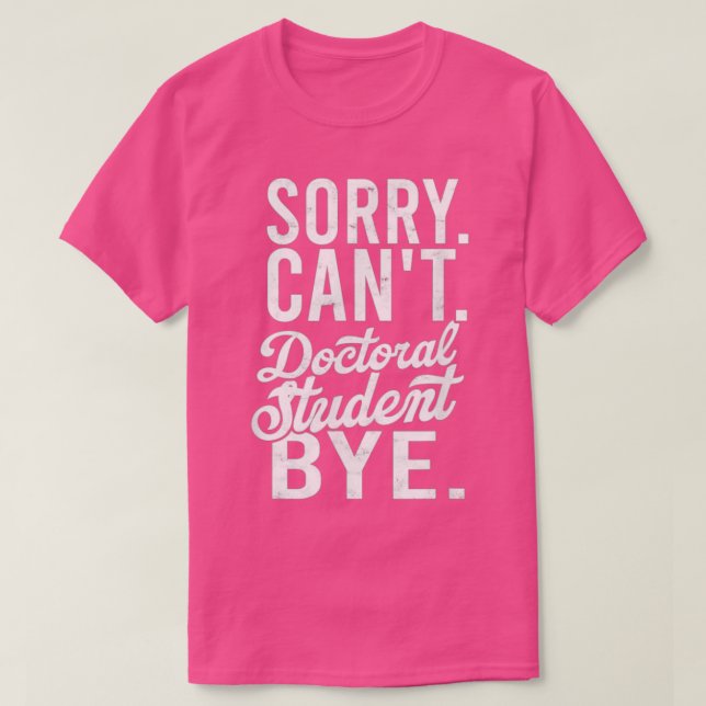 Sorry Canx27t Doctoral student Bye PHD Student Deg T Shirt (Design framsida)