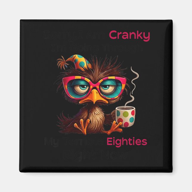 Sorry Cranky Going Through Terrible Eighties Magnet (Framsidan)
