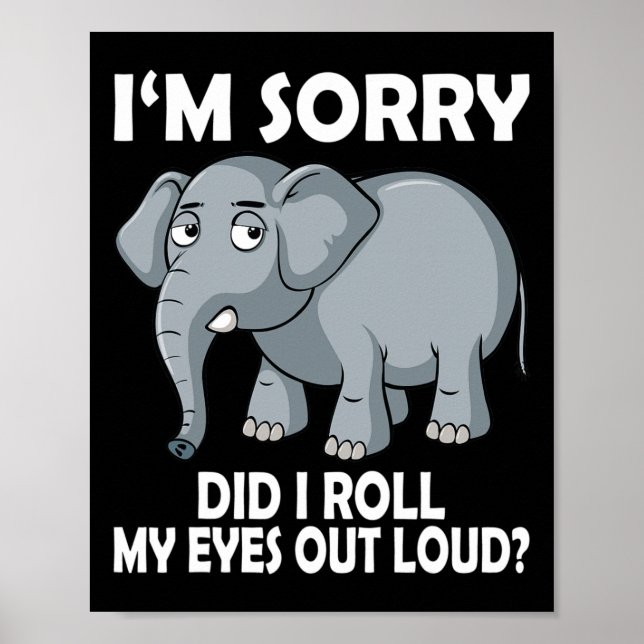 Sorry Did I Roll My Eyes Out Loud Elefant Konserva Poster (Framsidan)