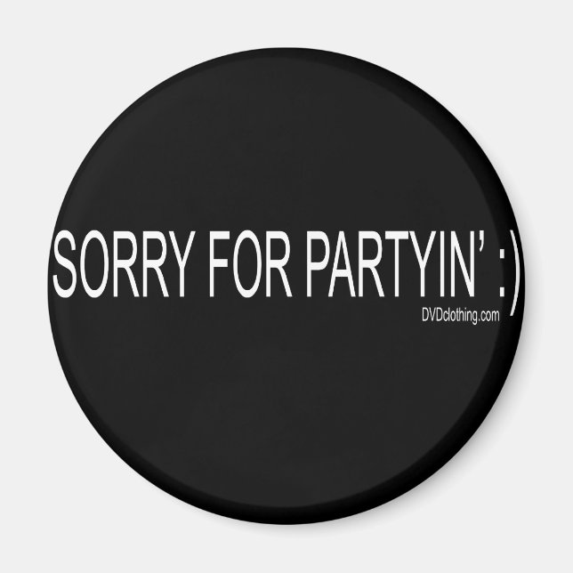 SORRY FOR PARTYIN MAGNET (Framsidan)