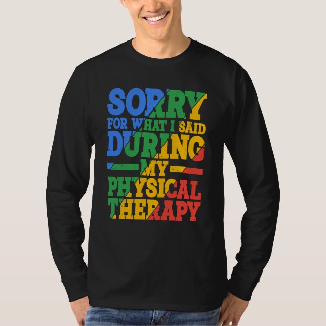 Sorry For What I Said During My Physical Therapy T Shirt (Framsida)