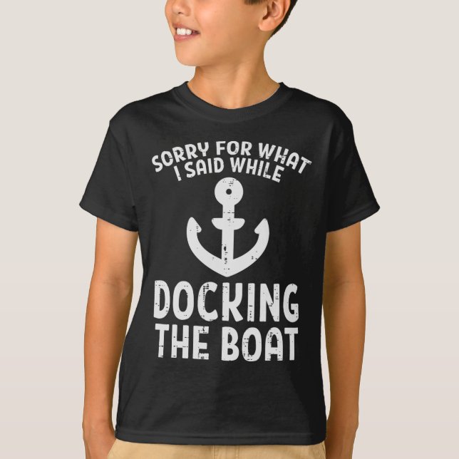 Sorry For What I Said While Docking The Boat Funny T Shirt (Framsida)