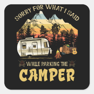 Sorry For What I Said While Parking The Camper Fyrkantigt Klistermärke