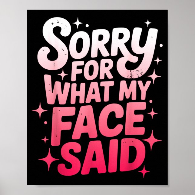 Sorry For What My Face Said Funny Sarcastic Minima Poster (Framsidan)