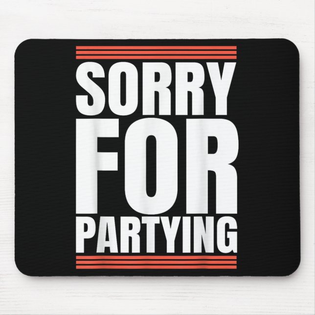 Sorry Funny For Partying Cool Party Birthday Festi Musmatta (Framsidan)