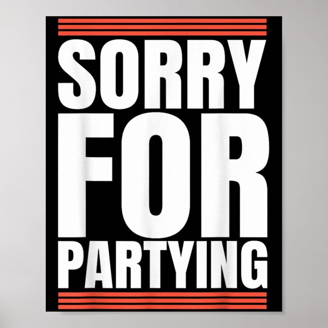 Sorry Funny For Partying Cool Party Birthday Festi Poster (Framsidan)