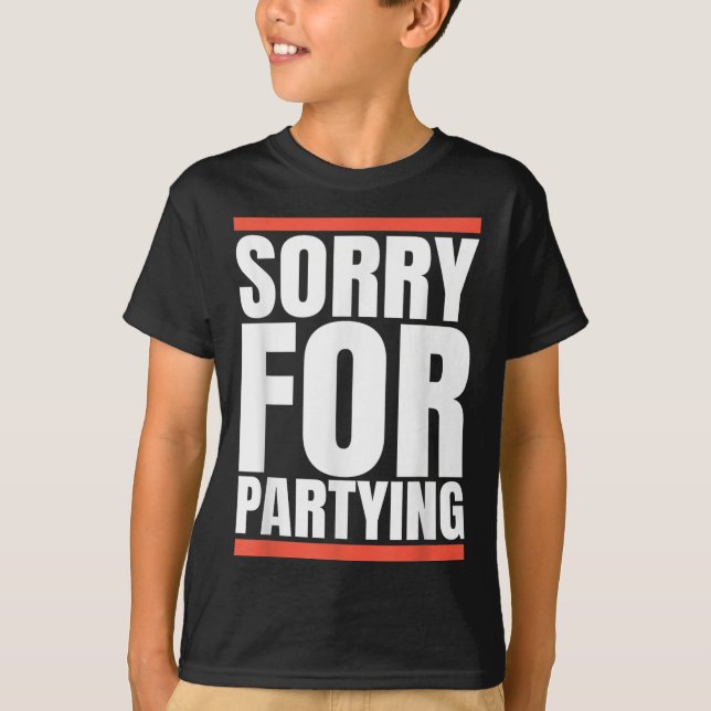 Sorry Funny For Partying Present, Valentines Day  T Shirt (Framsida)