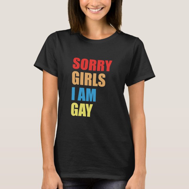 SORRY GIRLS I ÄR GAY T-Shirt (Framsida)