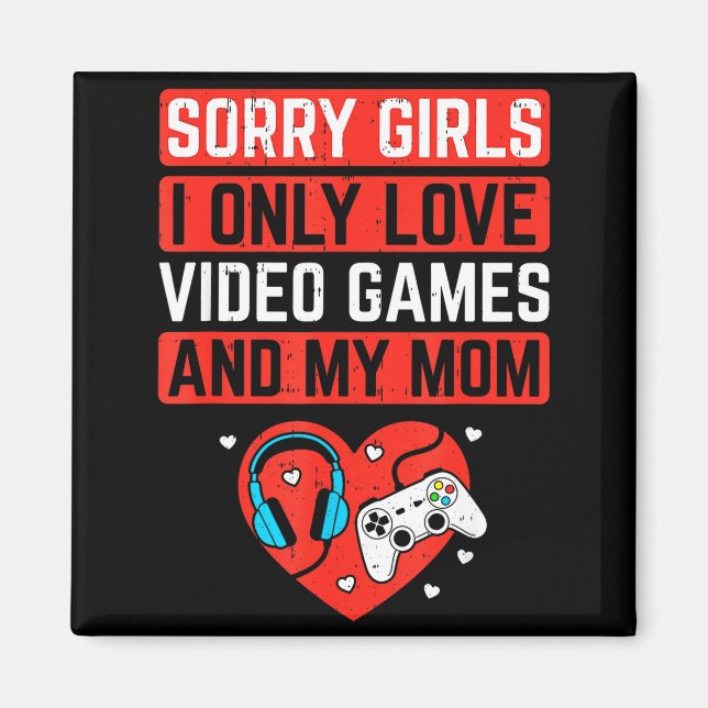 Sorry Girls I Love Video Games And Mom Valentines  Magnet (Framsidan)
