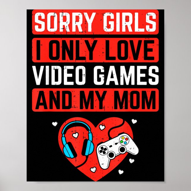Sorry Girls I Love Video Games And Mom Valentines  Poster (Framsidan)