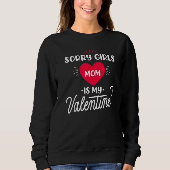 Sorry Girls Mom is my Valentine   1 T Shirt (Framsida)