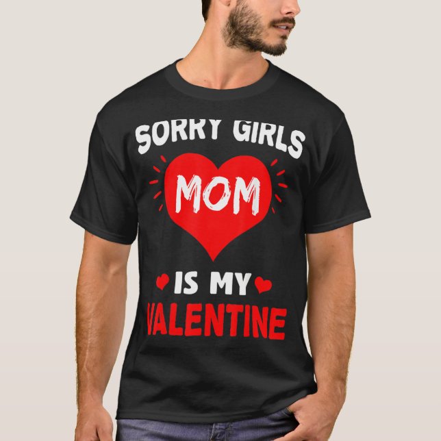 Sorry Girls Mom Is My Valentine    for Men 1 T Shirt (Framsida)