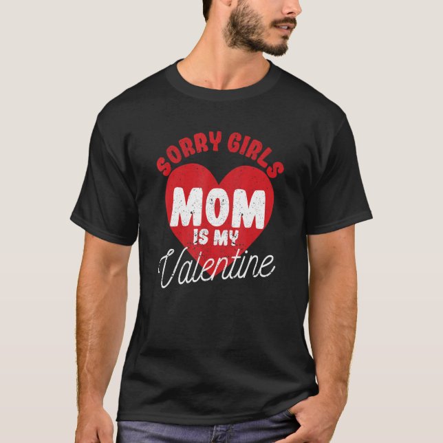 Sorry Girls Mom Is My Valentine  Valentine's Day M T Shirt (Framsida)