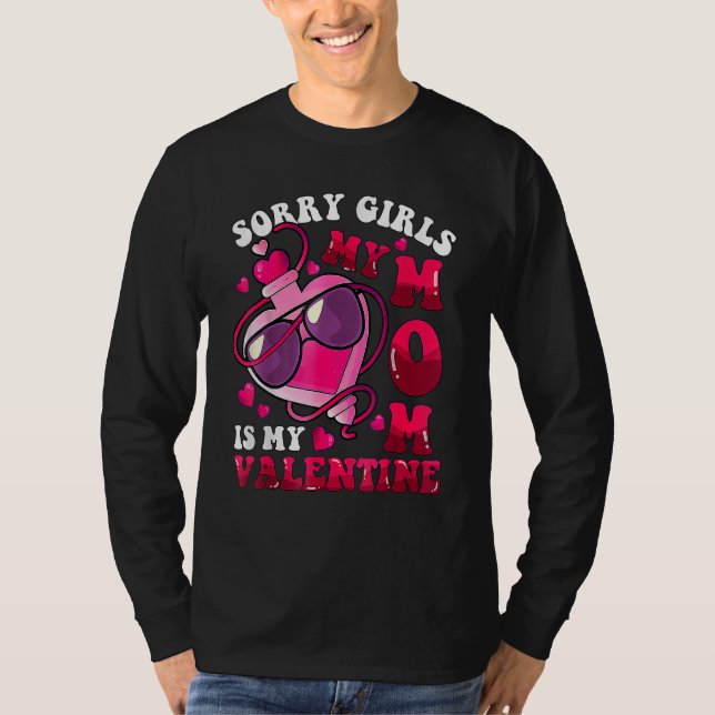 Sorry Girls My Mom Is My Valentine Men Boys Kids C T Shirt (Framsida)