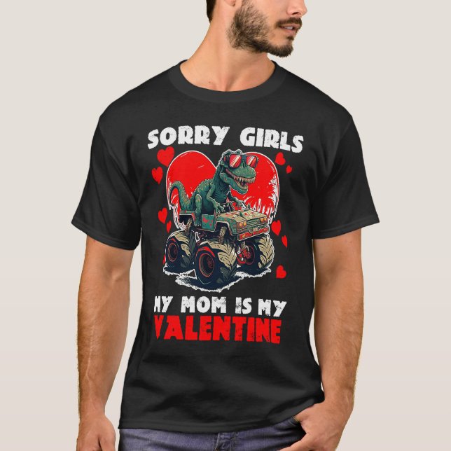 Sorry Girls My Mom Is My Valentine Rex Valentines  T Shirt (Framsida)
