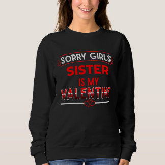 Sorry Girls Sister Is My Valentine Funny Sibling H T Shirt
