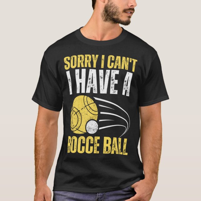 Sorry I Can t I Have Bocce Ball T Shirt (Framsida)