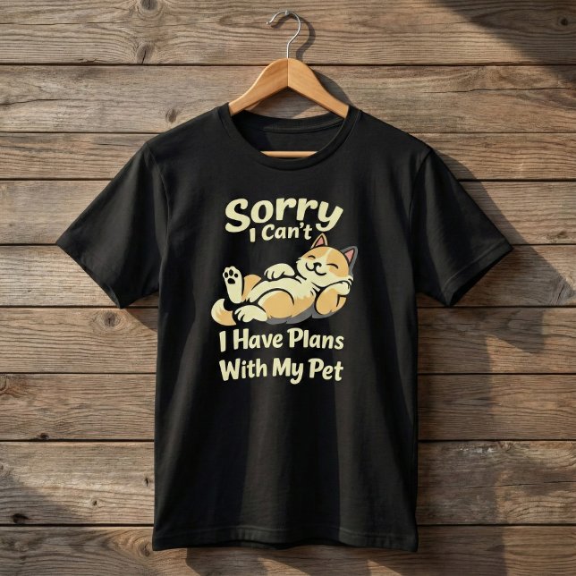 Sorry I Can’t I Have Plans With My Pet Funny T Shirt (Skapare uppladdad)