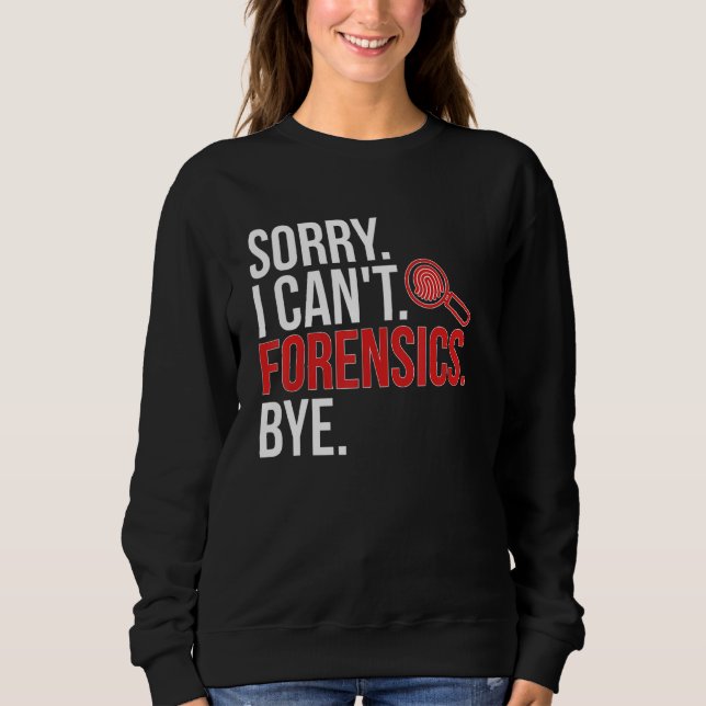 Sorry I Can't Forensic Scientist Forensic Science T Shirt (Framsida)