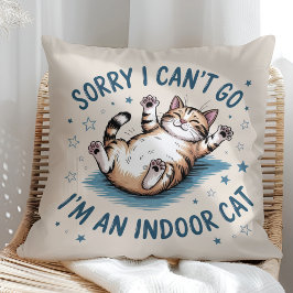 "Sorry I Can't Go, I'm an Indoor Cat" Funny Kudde