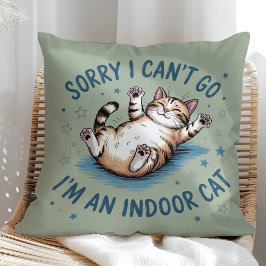 "Sorry I Can't Go, I'm an Indoor Cat" Funny Kudde