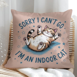 "Sorry I Can't Go, I'm an Indoor Cat" Funny Kudde