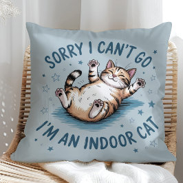 "Sorry I Can't Go, I'm an Indoor Cat" Funny Kudde