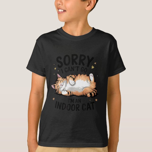 Sorry I Can't Go I'm An Indoor Cat  T Shirt (Framsida)