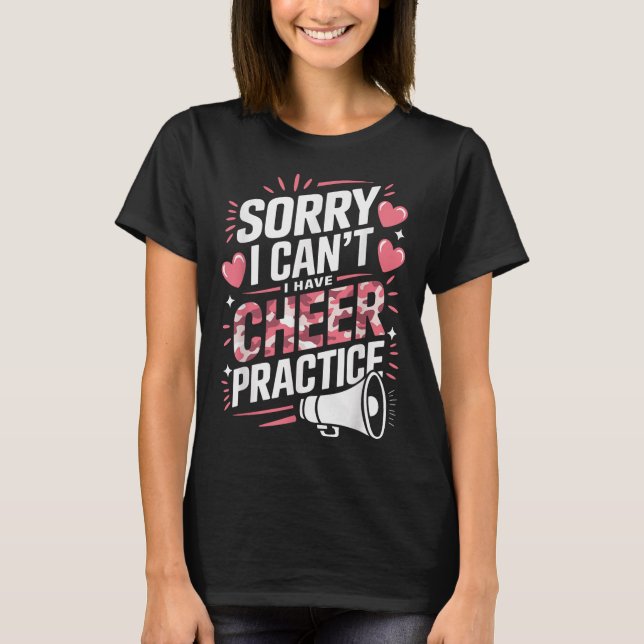 Sorry I Can't I Have Cheer Practice Cheerleader  T Shirt (Framsida)