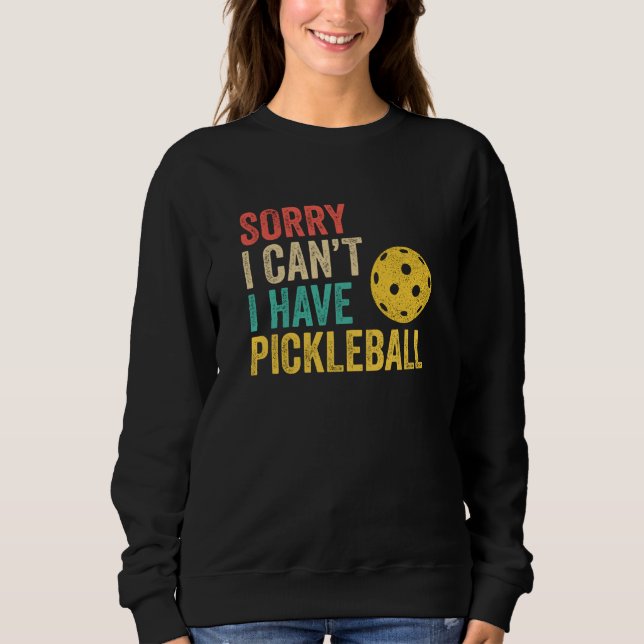 Sorry I Can't I Have Pickleball T Shirt (Framsida)