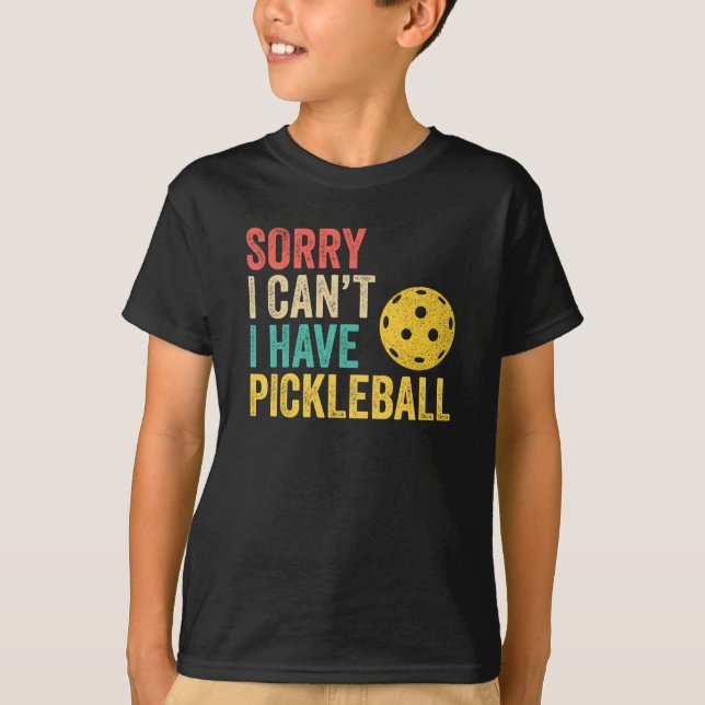 Sorry I Can't I Have Pickleball T Shirt (Framsida)