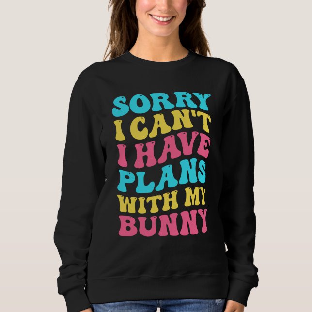 Sorry I Can't I Have Plans With My Bunny Easter Da T Shirt (Framsida)