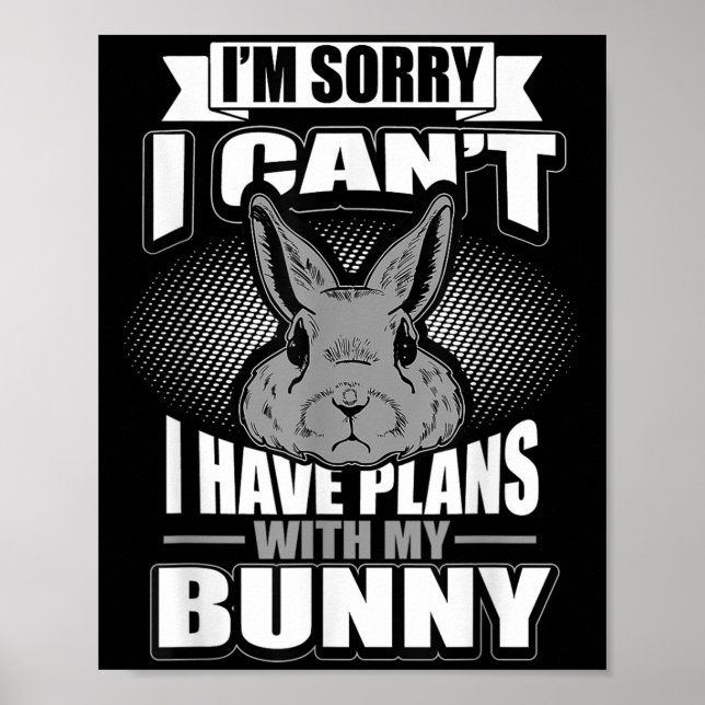 Sorry I Can't I Have Plans With My Bunny Rabbit  Poster (Framsidan)