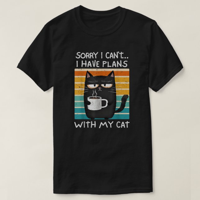 Sorry I Can't I Have Plans With My Cat T Shirt (Design framsida)