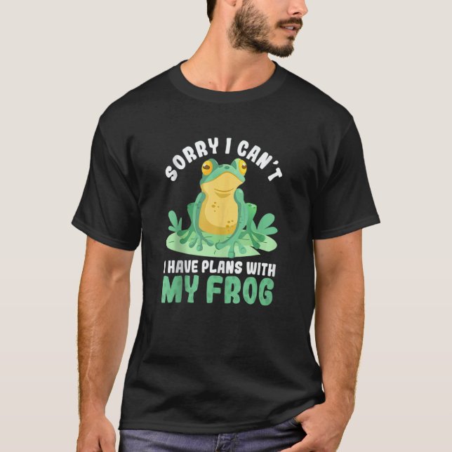 Sorry I Can't I Have Plans With My Frog Amphibians T Shirt (Framsida)
