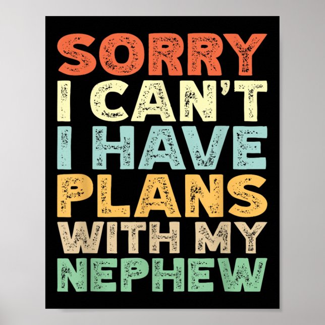 Sorry I Can't I Have Plans With My Nephew  Poster (Framsidan)