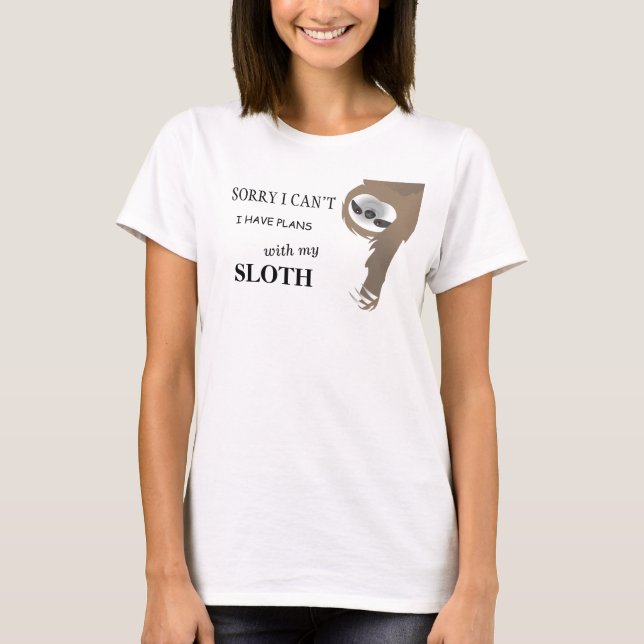 Sorry I Can't I Have Plans with My Sloth T-Shirt (Framsida)