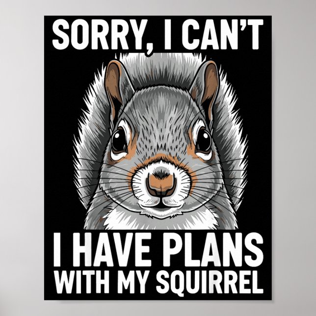 Sorry, I Can't I Have Plans With My Squirrel  Poster (Framsidan)
