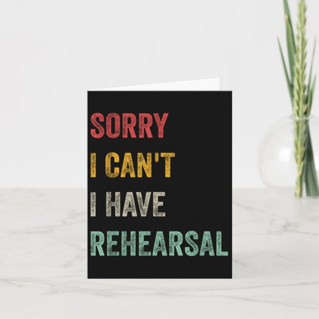Sorry I Can't I Have Rehearsal  Kort (Framsida)