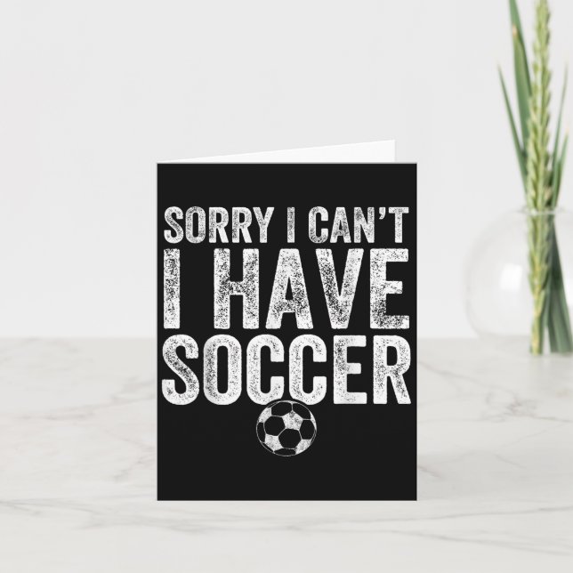 Sorry I Can't I Have Soccer - Soccer Player Gift  Kort (Framsida)